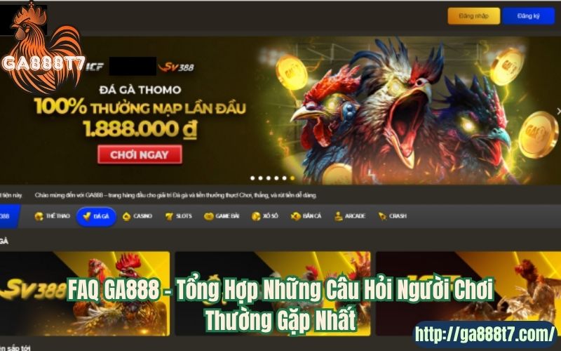 FAQ GA888 – Tổng Hợp Những Câu Hỏi Người Chơi Thường Gặp Nhất